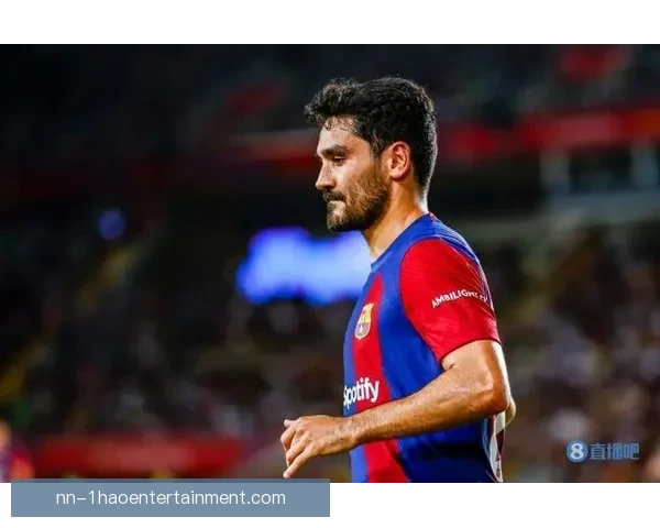 围绕京多安免签加盟巴塞罗那解析其经验如何重塑巴萨中场格局新章